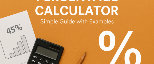 Percentage Calculator – Simple & Effective Guide with Examples (2025)